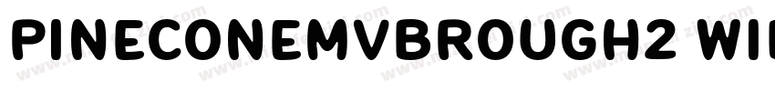 PineconeMVBRough2 Wide字体转换